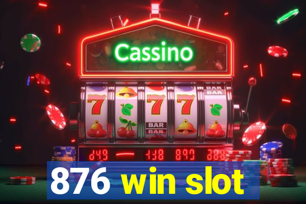 876 win slot